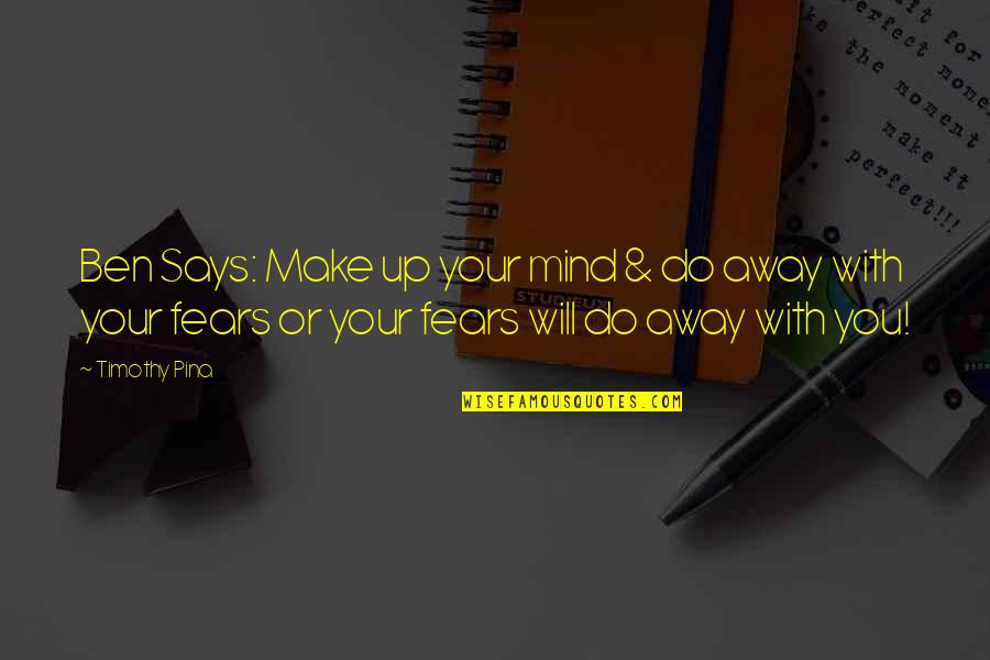 Happy Centennial Quotes By Timothy Pina: Ben Says: Make up your mind & do Happy Centennial Quotes By Timothy Pina: Ben Says: Make up your mind & do