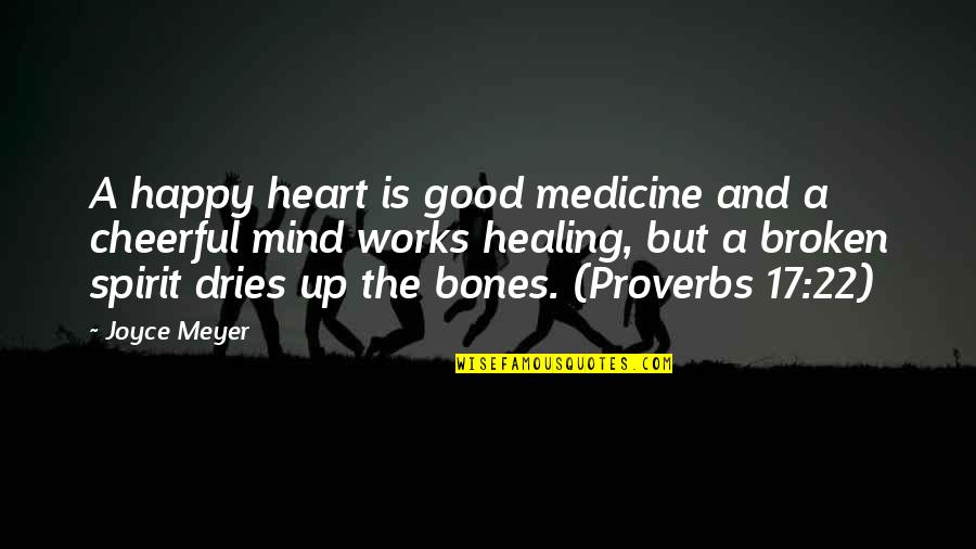 Happy Cheerful Quotes By Joyce Meyer: A happy heart is good medicine and a