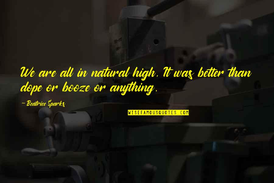 Happy Child Quote Quotes By Beatrice Sparks: We are all in natural high, It was