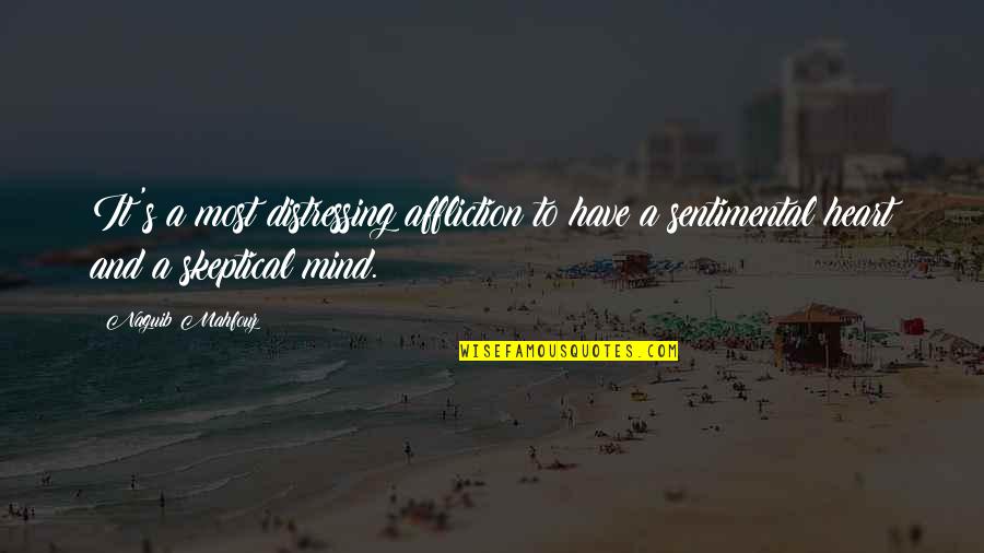 Happy Child Quote Quotes By Naguib Mahfouz: It's a most distressing affliction to have a Happy Child Quote Quotes By Naguib Mahfouz: It's a most distressing affliction to have a