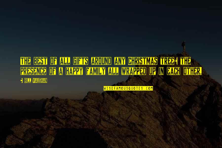 Happy Christmas Best Quotes By Bill Vaughan: The best of all gifts around any Christmas Happy Christmas Best Quotes By Bill Vaughan: The best of all gifts around any Christmas