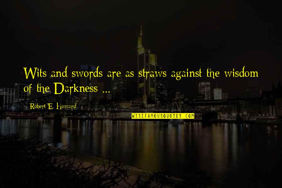 Happy Christmas Quotes By Robert E. Howard: Wits and swords are as straws against the