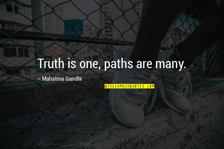 Happy Conversations Quotes By Mahatma Gandhi: Truth is one, paths are many.