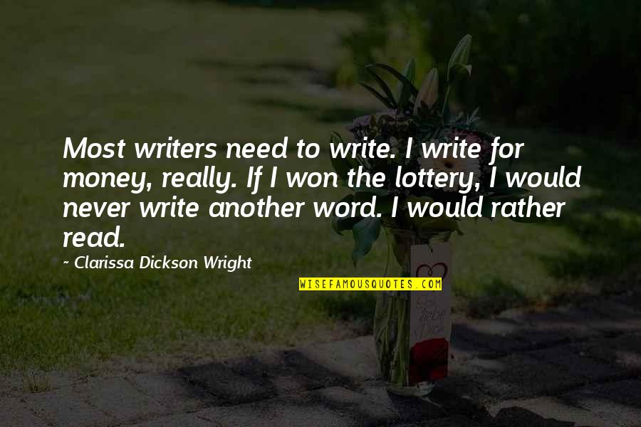 Happy Convocation Quotes By Clarissa Dickson Wright: Most writers need to write. I write for