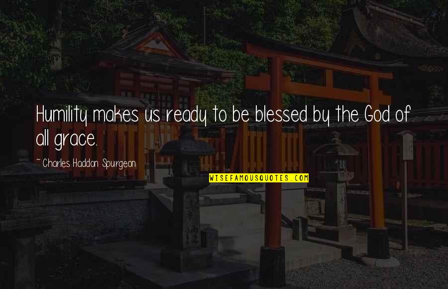 Happy Cool Quotes By Charles Haddon Spurgeon: Humility makes us ready to be blessed by Happy Cool Quotes By Charles Haddon Spurgeon: Humility makes us ready to be blessed by