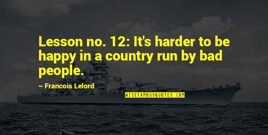 Happy Country Quotes By Francois Lelord: Lesson no. 12: It's harder to be happy