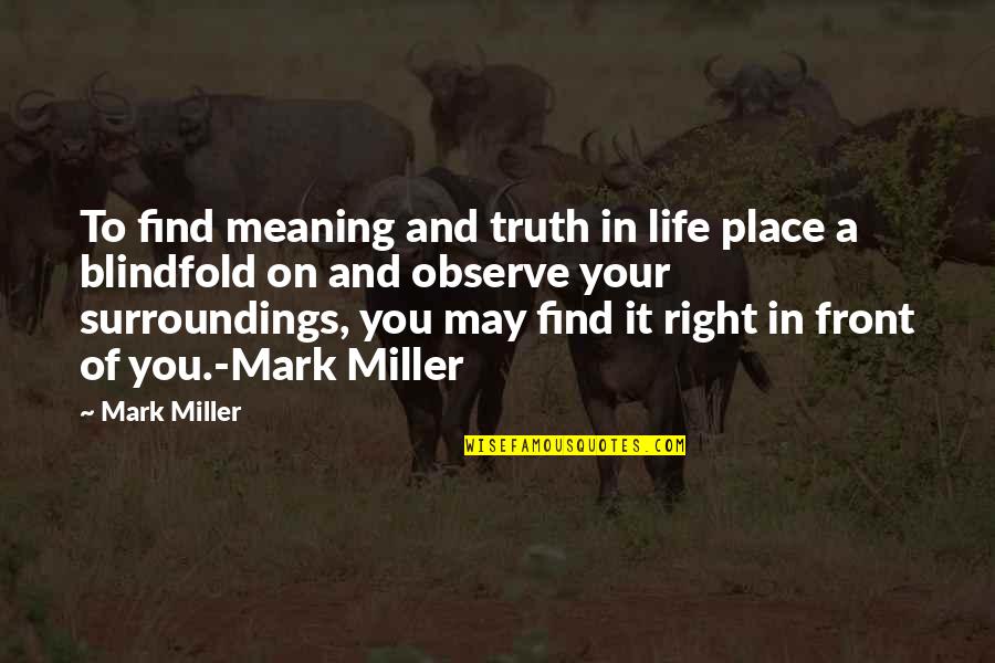 Happy Crossroad Quotes By Mark Miller: To find meaning and truth in life place