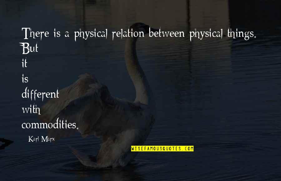 Happy Cruising Quote Quotes By Karl Marx: There is a physical relation between physical things.