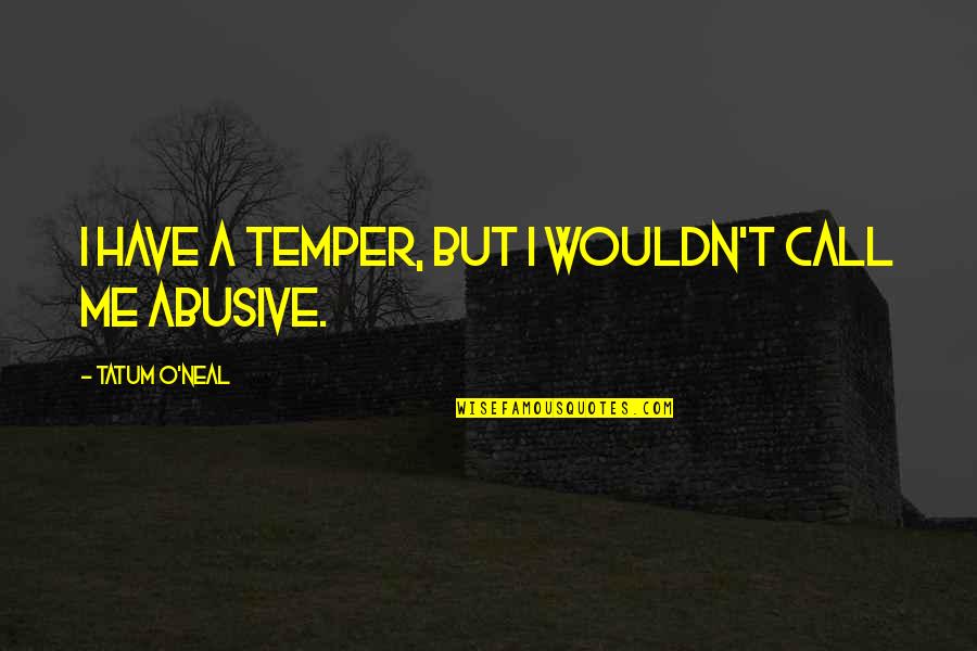 Happy Cruising Quote Quotes By Tatum O'Neal: I have a temper, but I wouldn't call Happy Cruising Quote Quotes By Tatum O'Neal: I have a temper, but I wouldn't call
