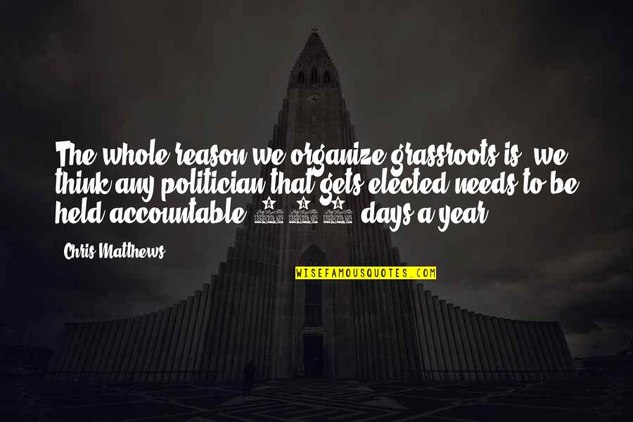 Happy Culture Day Quotes By Chris Matthews: The whole reason we organize grassroots is, we Happy Culture Day Quotes By Chris Matthews: The whole reason we organize grassroots is, we