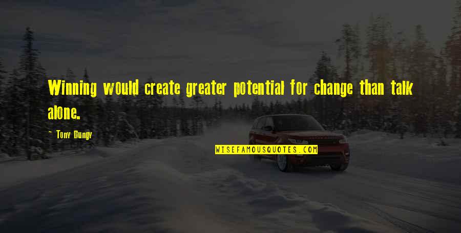 Happy Culture Day Quotes By Tony Dungy: Winning would create greater potential for change than