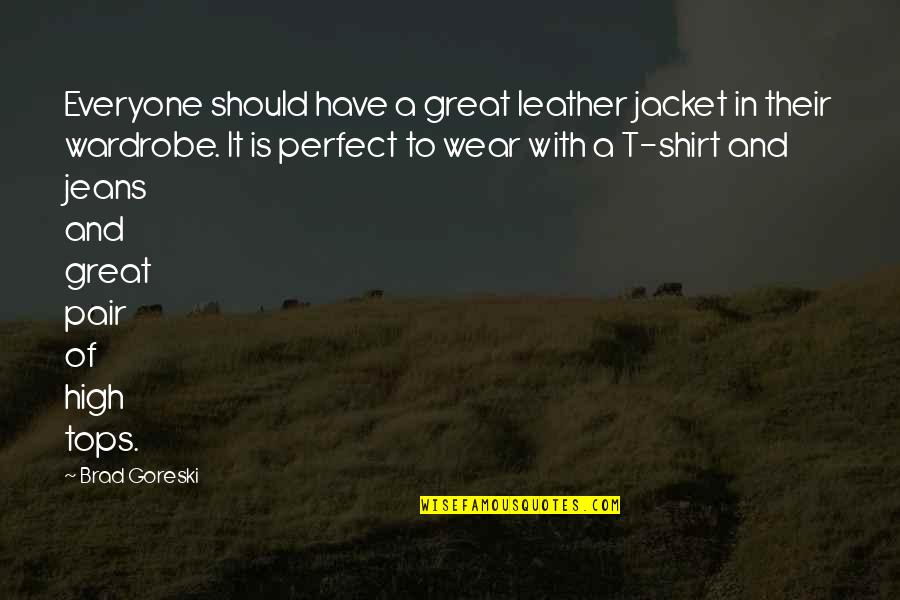 Happy Customers Quotes By Brad Goreski: Everyone should have a great leather jacket in Happy Customers Quotes By Brad Goreski: Everyone should have a great leather jacket in