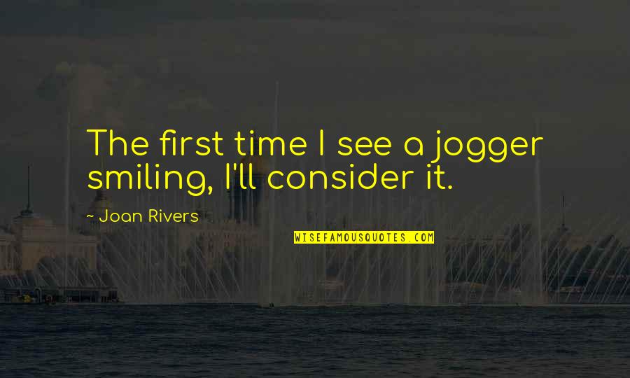 Happy Customers Quotes By Joan Rivers: The first time I see a jogger smiling, Happy Customers Quotes By Joan Rivers: The first time I see a jogger smiling,