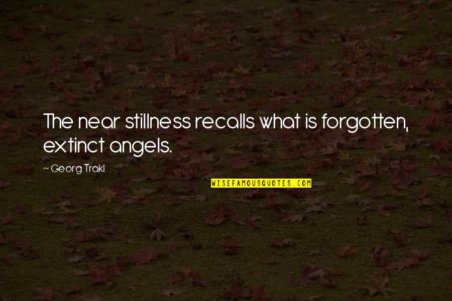Happy Cynical Quotes By Georg Trakl: The near stillness recalls what is forgotten, extinct