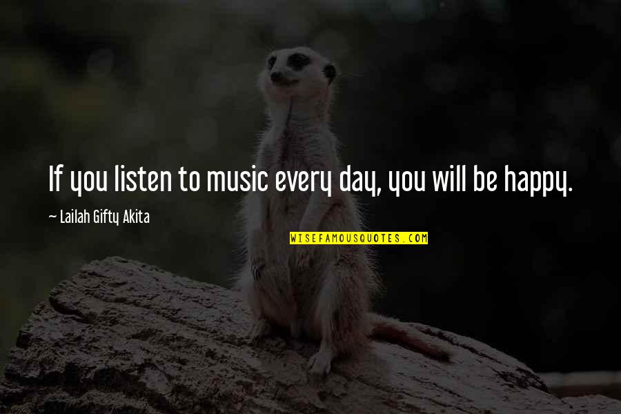 Happy Dancing Quotes By Lailah Gifty Akita: If you listen to music every day, you Happy Dancing Quotes By Lailah Gifty Akita: If you listen to music every day, you