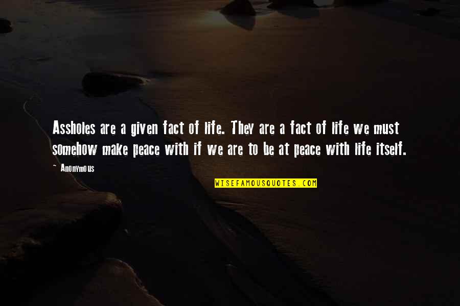 Happy Date Night Quotes By Anonymous: Assholes are a given fact of life. They