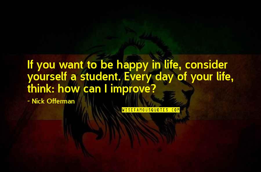 Happy Day Of My Life Quotes By Nick Offerman: If you want to be happy in life,