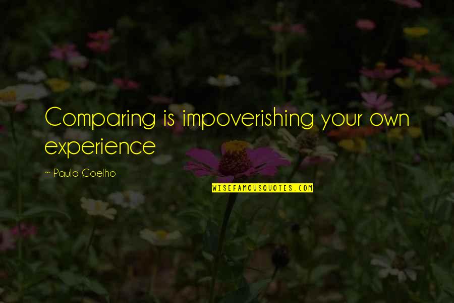 Happy Day Sayings And Quotes By Paulo Coelho: Comparing is impoverishing your own experience