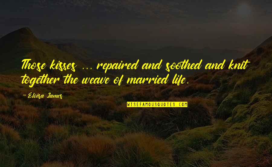 Happy Daylight Savings Quotes By Eloisa James: Those kisses ... repaired and soothed and knit