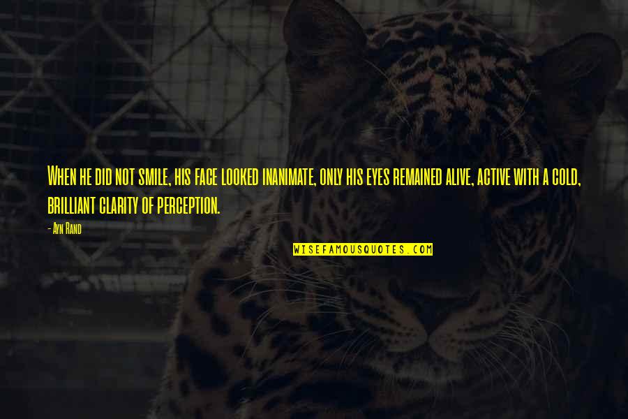 Happy Days Fonzie Quotes By Ayn Rand: When he did not smile, his face looked