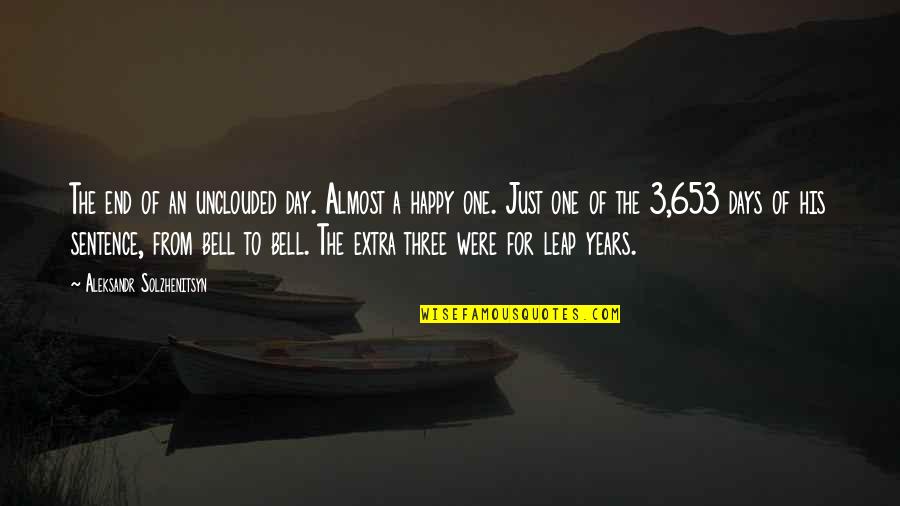 Happy Days Quotes By Aleksandr Solzhenitsyn: The end of an unclouded day. Almost a Happy Days Quotes By Aleksandr Solzhenitsyn: The end of an unclouded day. Almost a