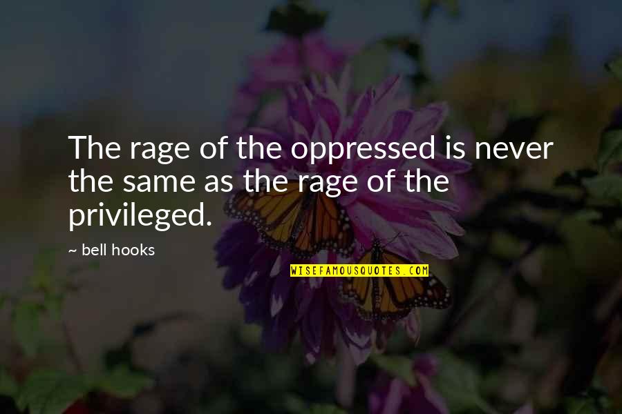Happy December Quotes By Bell Hooks: The rage of the oppressed is never the