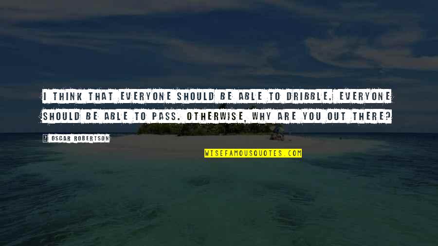 Happy Defence Day 6 September Quotes By Oscar Robertson: I think that everyone should be able to Happy Defence Day 6 September Quotes By Oscar Robertson: I think that everyone should be able to