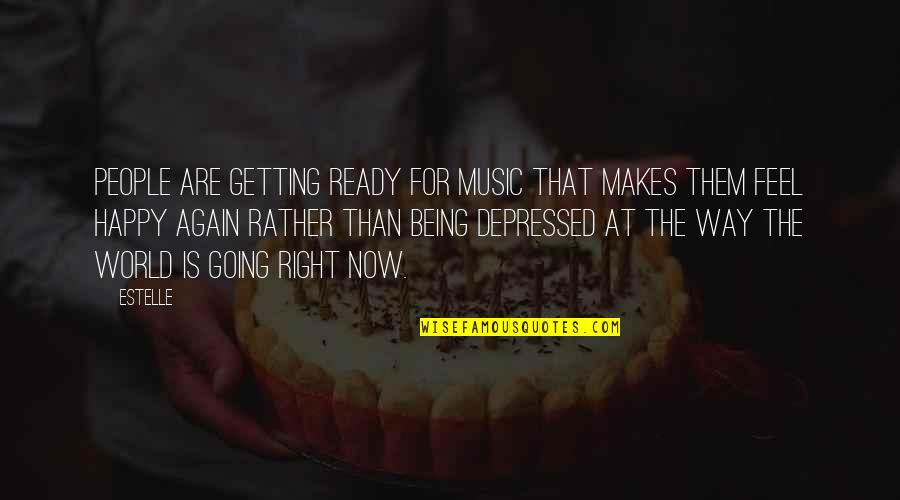 Happy Depressed Quotes By Estelle: People are getting ready for music that makes