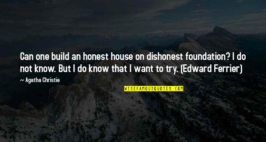 Happy Dog Life Quotes By Agatha Christie: Can one build an honest house on dishonest