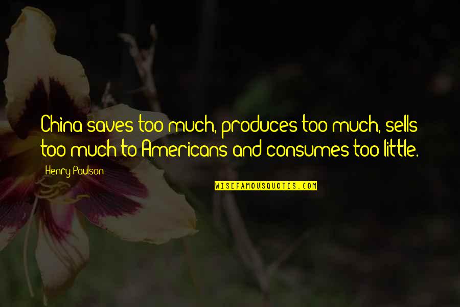 Happy Easter Daughter Quotes By Henry Paulson: China saves too much, produces too much, sells