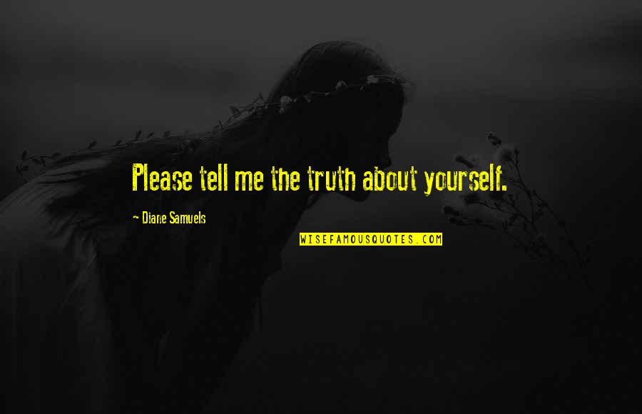 Happy Easter Day 2015 Quotes By Diane Samuels: Please tell me the truth about yourself.