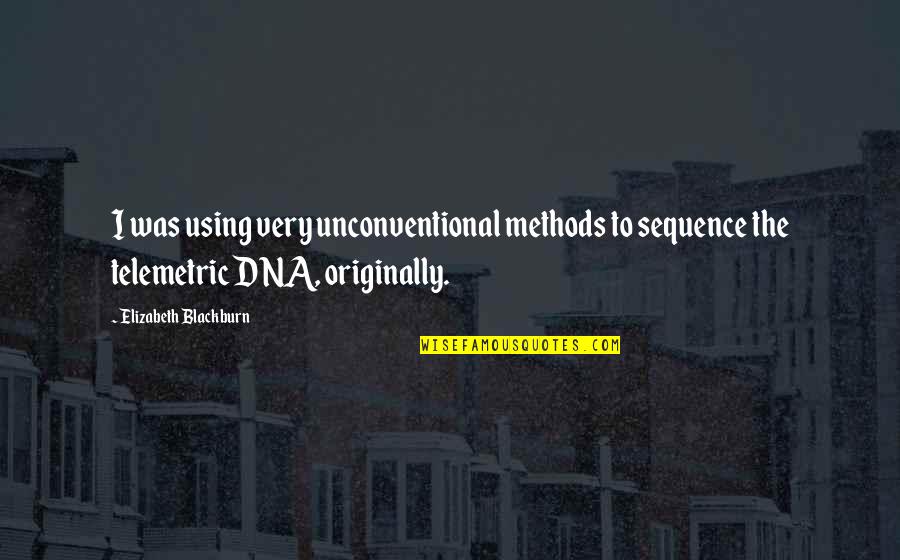 Happy Easter Quote Quotes By Elizabeth Blackburn: I was using very unconventional methods to sequence Happy Easter Quote Quotes By Elizabeth Blackburn: I was using very unconventional methods to sequence