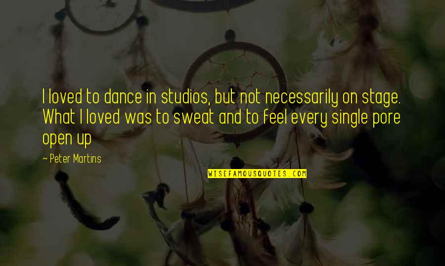 Happy Easter Sunday Quotes By Peter Martins: I loved to dance in studios, but not