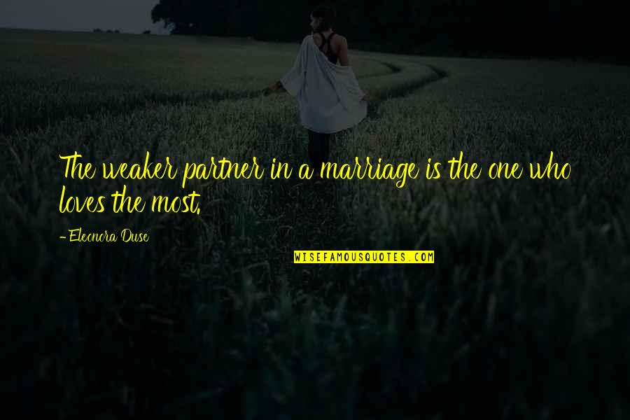 Happy Eating Quotes By Eleonora Duse: The weaker partner in a marriage is the