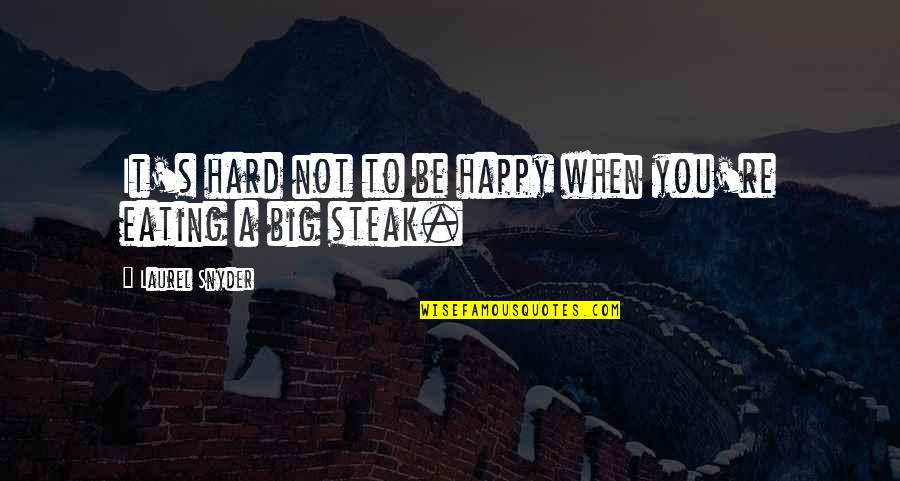 Happy Eating Quotes By Laurel Snyder: It's hard not to be happy when you're