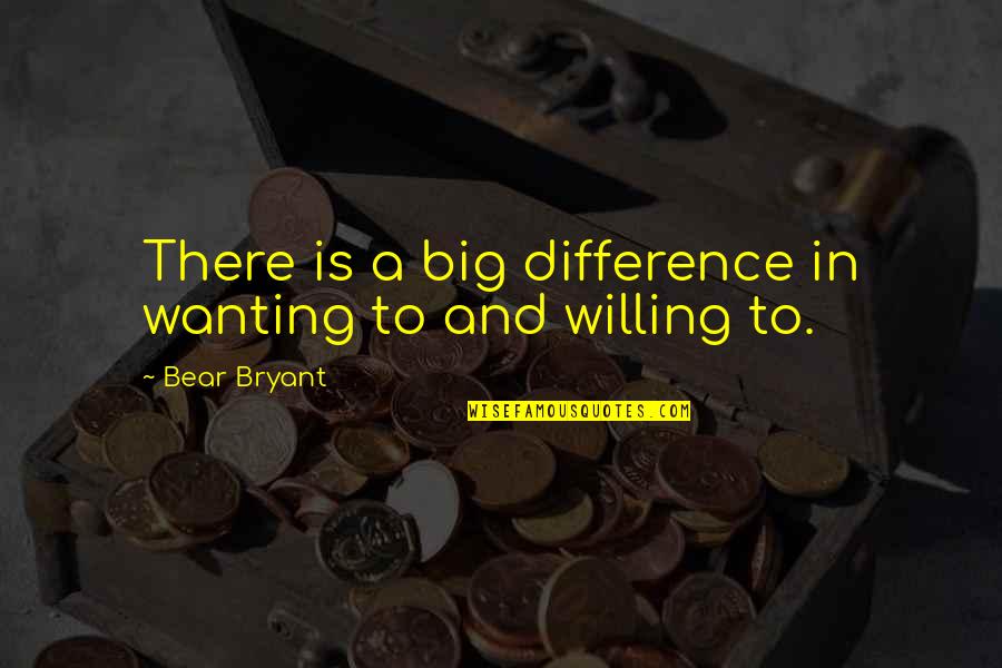 Happy Eid Mubarak Quotes By Bear Bryant: There is a big difference in wanting to