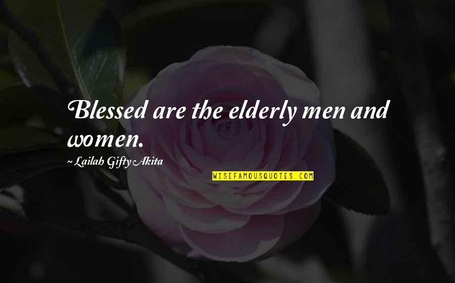 Happy Elderly Quotes By Lailah Gifty Akita: Blessed are the elderly men and women.