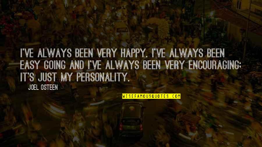 Happy Encouraging Quotes By Joel Osteen: I've always been very happy. I've always been