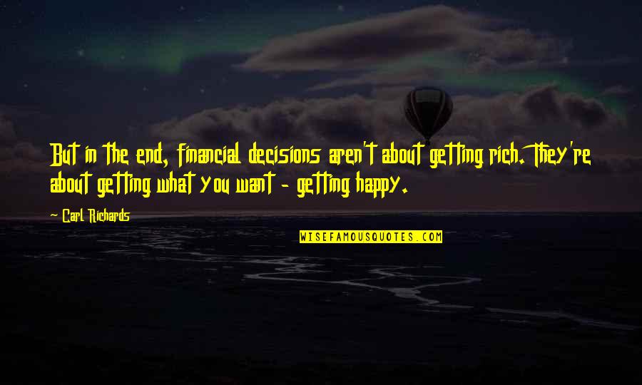 Happy End Quotes By Carl Richards: But in the end, financial decisions aren't about
