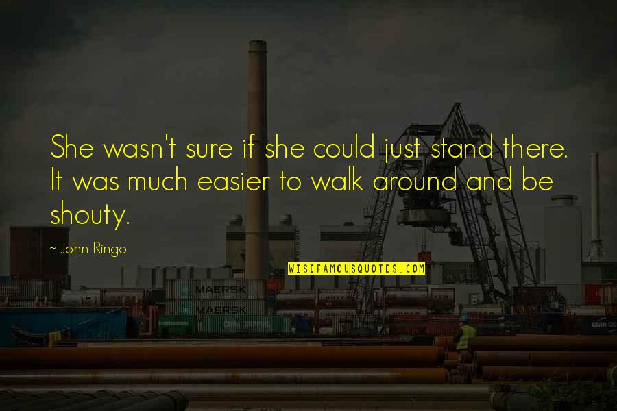 Happy Endings Birthday Quotes By John Ringo: She wasn't sure if she could just stand