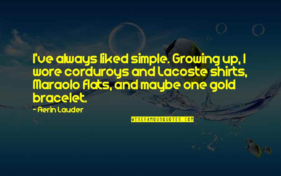 Happy Endings In Love Quotes By Aerin Lauder: I've always liked simple. Growing up, I wore