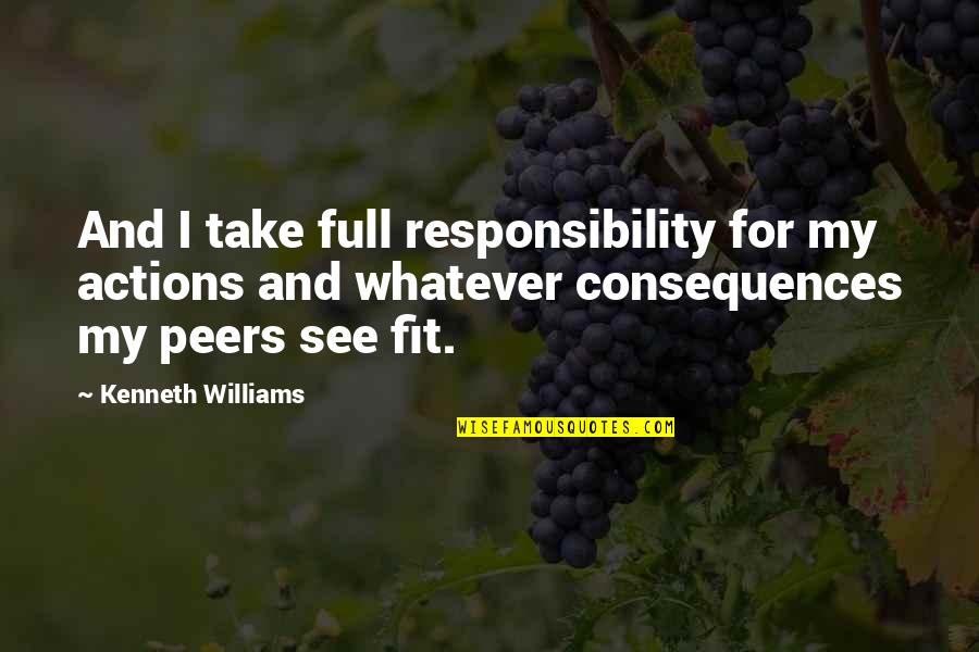 Happy Endings In Love Quotes By Kenneth Williams: And I take full responsibility for my actions