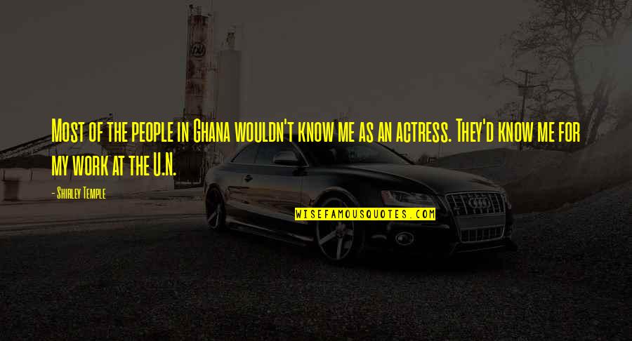 Happy Endings Season 1 Episode 10 Quotes By Shirley Temple: Most of the people in Ghana wouldn't know Happy Endings Season 1 Episode 10 Quotes By Shirley Temple: Most of the people in Ghana wouldn't know