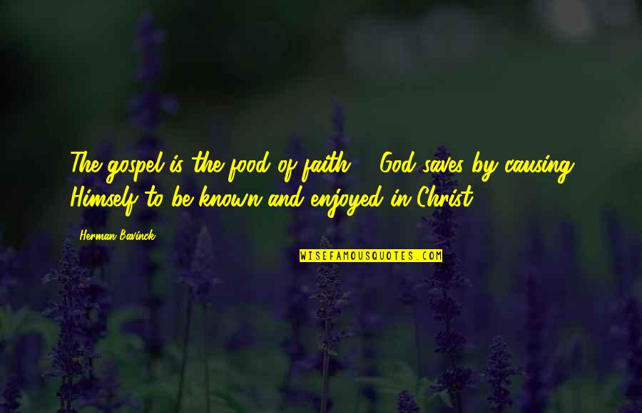 Happy Endings Tv Quotes By Herman Bavinck: The gospel is the food of faith ...