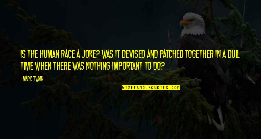 Happy Enjoyable Quotes By Mark Twain: Is the human race a joke? Was it