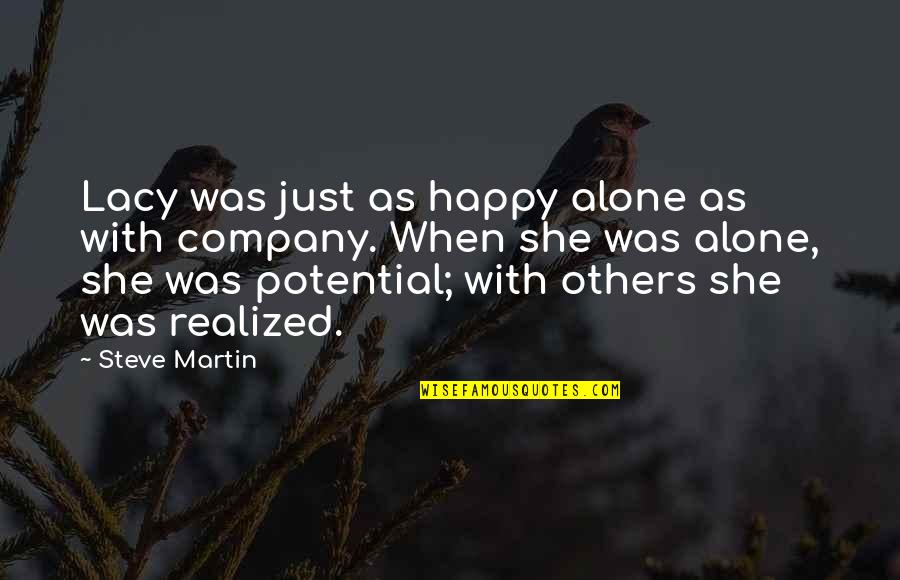 Happy Even Alone Quotes By Steve Martin: Lacy was just as happy alone as with