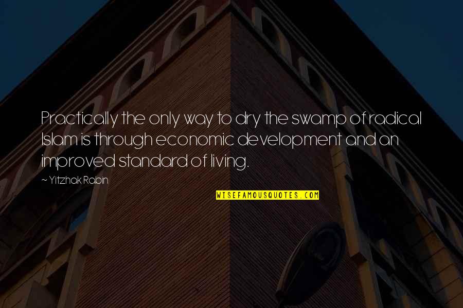 Happy Ever Afters Quotes By Yitzhak Rabin: Practically the only way to dry the swamp Happy Ever Afters Quotes By Yitzhak Rabin: Practically the only way to dry the swamp