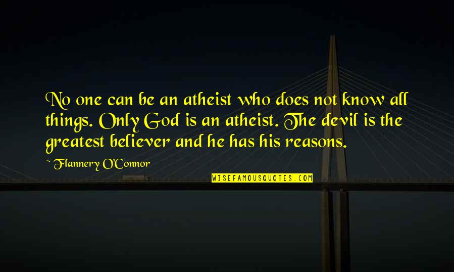 Happy Exciting Quotes By Flannery O'Connor: No one can be an atheist who does