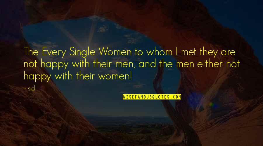 Happy Experience Quotes By Sid: The Every Single Women to whom I met