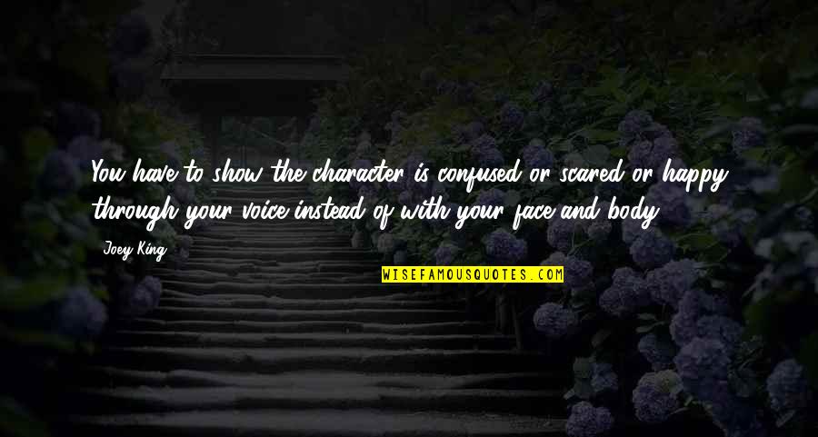 Happy Face Quotes By Joey King: You have to show the character is confused